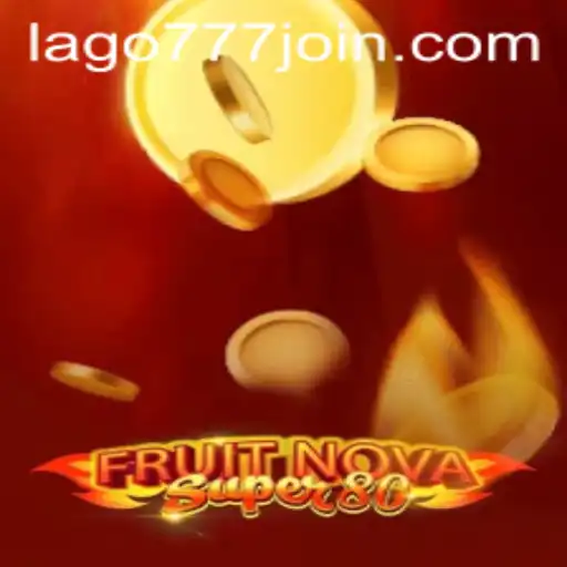 Exploring FruitNovaSuper80: The Thrilling New Game on LAGO777.COM