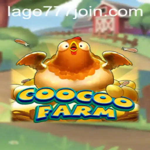 Discover the World of CooCooFarm: A New Gaming Experience with LAGO777.COM