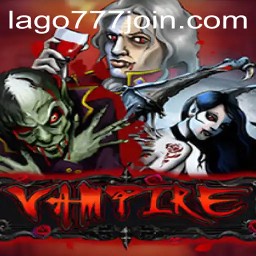 Immersing in the Dark World of Vampire: A Deep Dive into the Game at LAGO777.COM